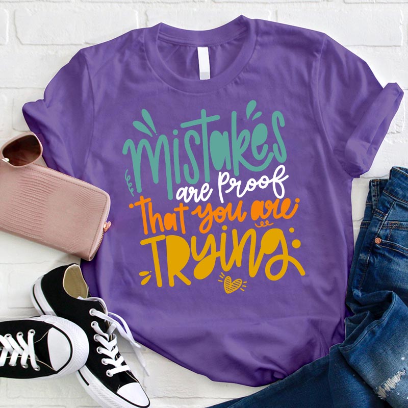 Mistakes Are Proof That You Are Trying T-Shirt