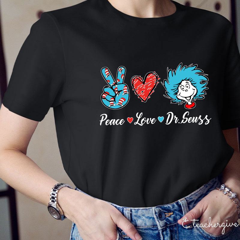 Peace Love Dr.Seuss Teacher T-Shirt