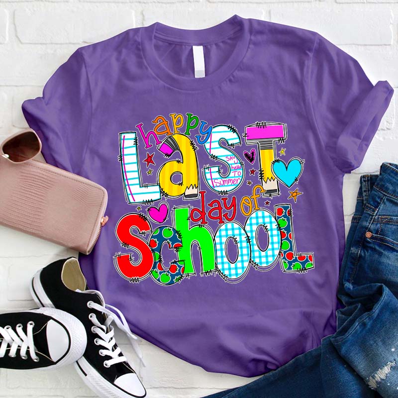 Happy Last Day of School Teacher T-Shirt