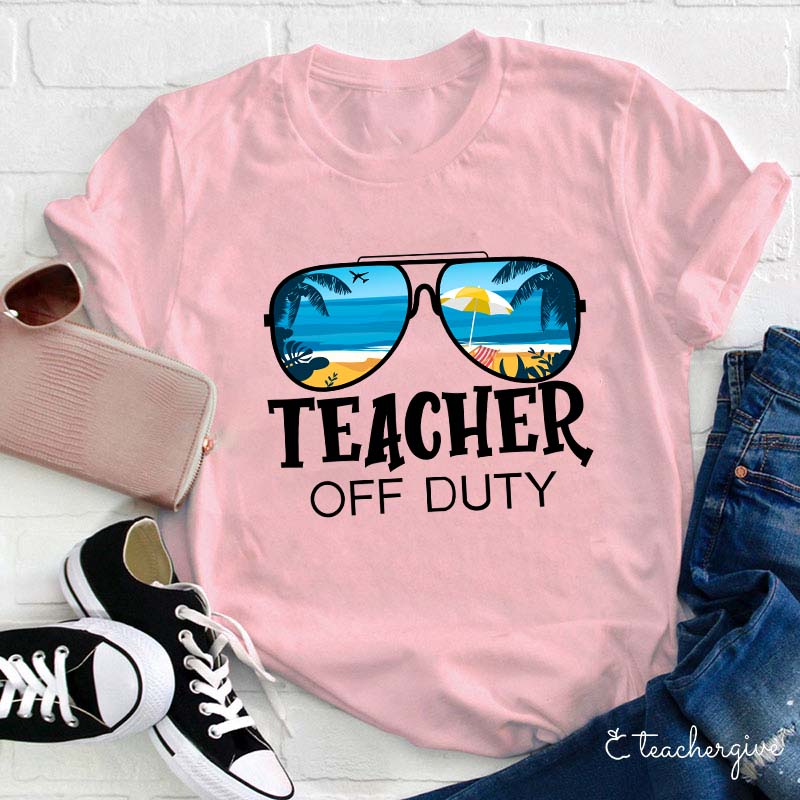 Teacher Off Duty Teacher T-Shirt