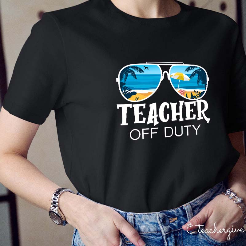 Teacher Off Duty Teacher T-Shirt