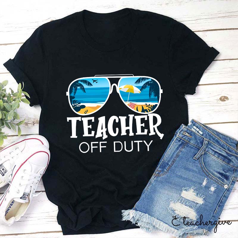 Teacher Off Duty Teacher T-Shirt