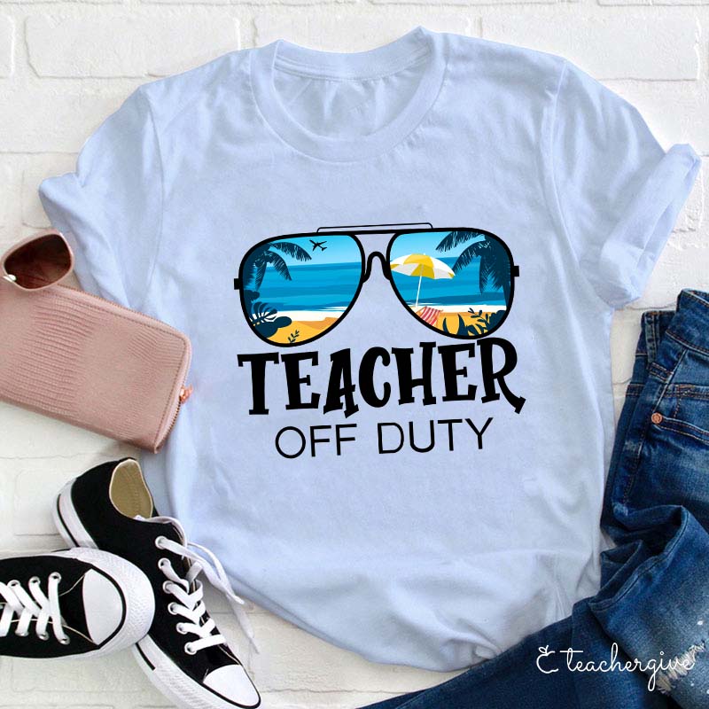 Teacher Off Duty Teacher T-Shirt