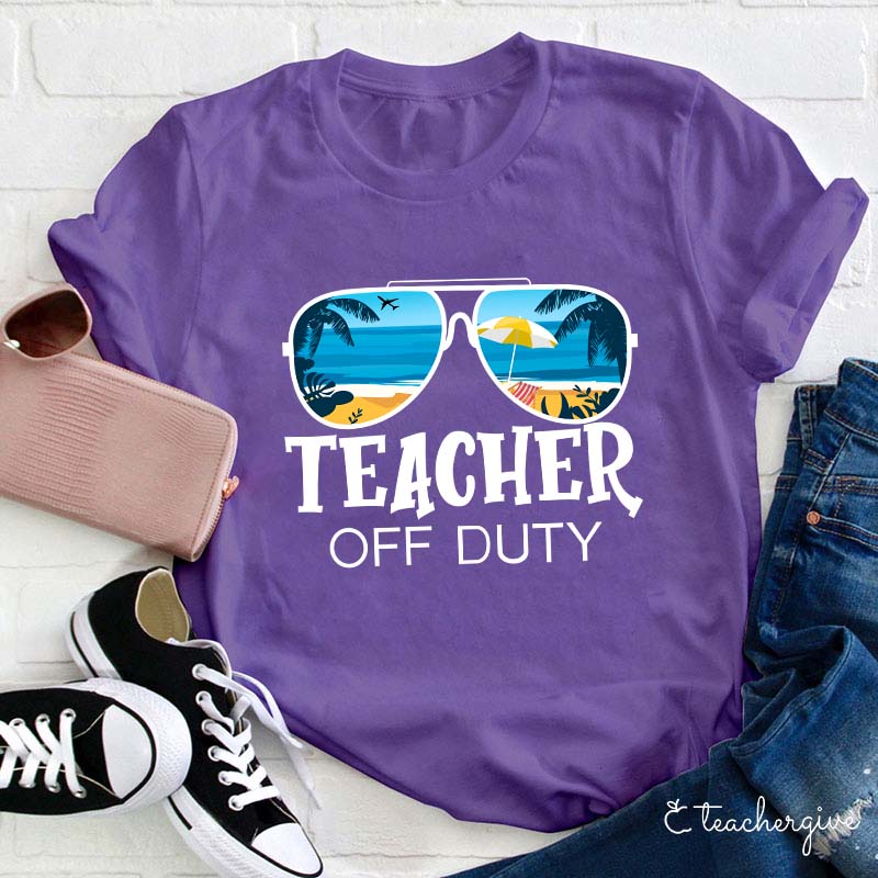 Teacher Off Duty Teacher T-Shirt