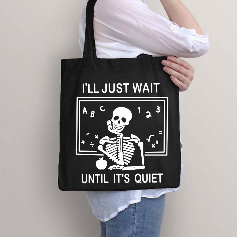 I'll Just Wait Until It's Quiet Tote Bag