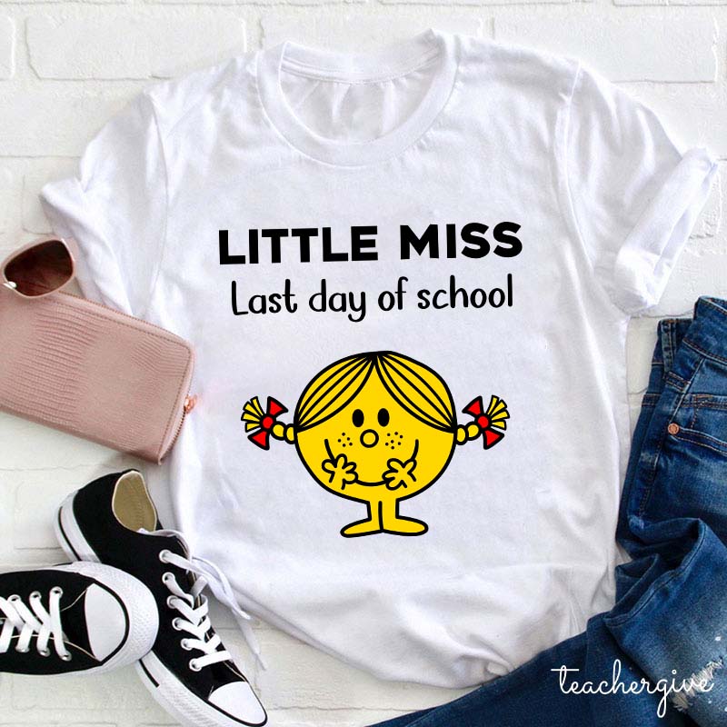 Last Day Of School Little Miss Teacher T-Shirt