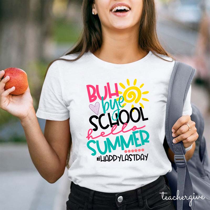Bye School Hello Summer Teacher T-Shirt