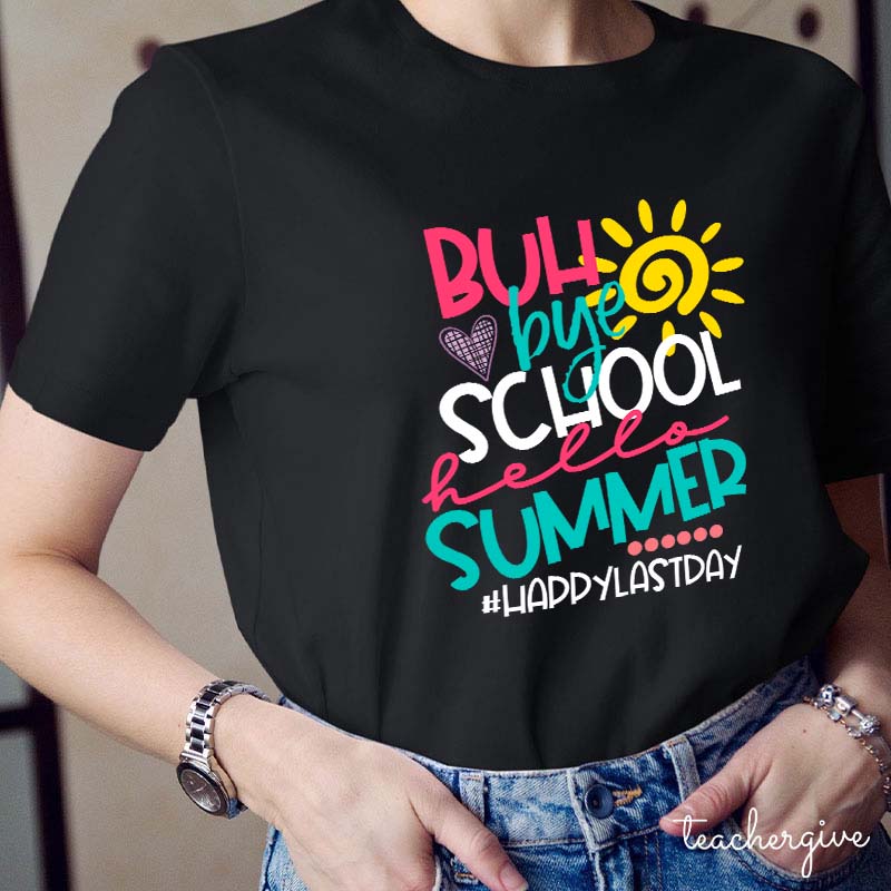 Bye School Hello Summer Teacher T-Shirt
