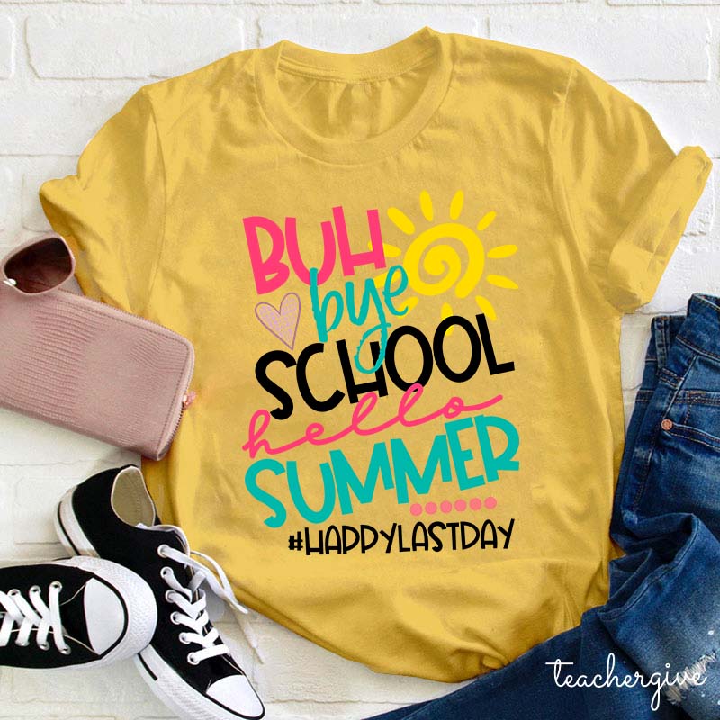 Bye School Hello Summer Teacher T-Shirt