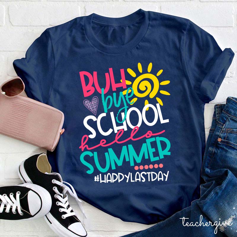 Bye School Hello Summer Teacher T-Shirt