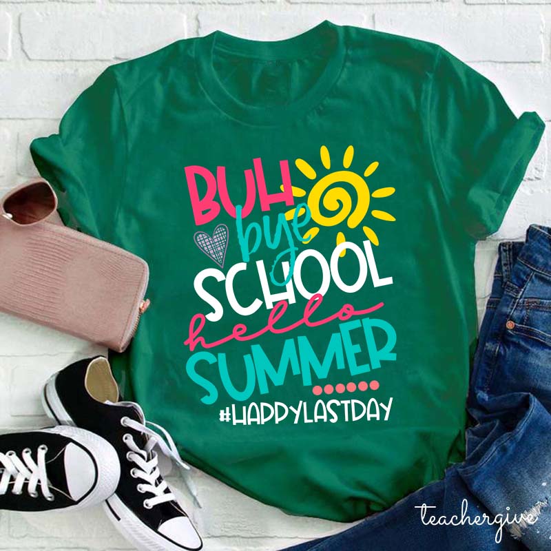 Bye School Hello Summer Teacher T-Shirt