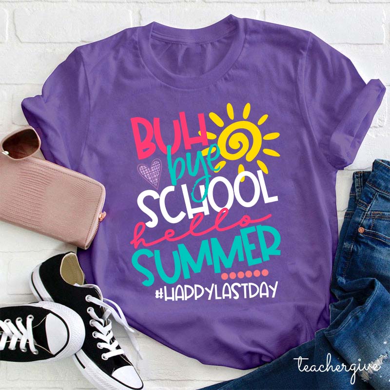 Bye School Hello Summer Teacher T-Shirt