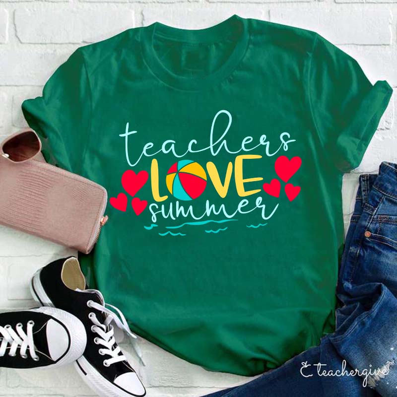 Teachers Love Summer Teacher T-Shirt