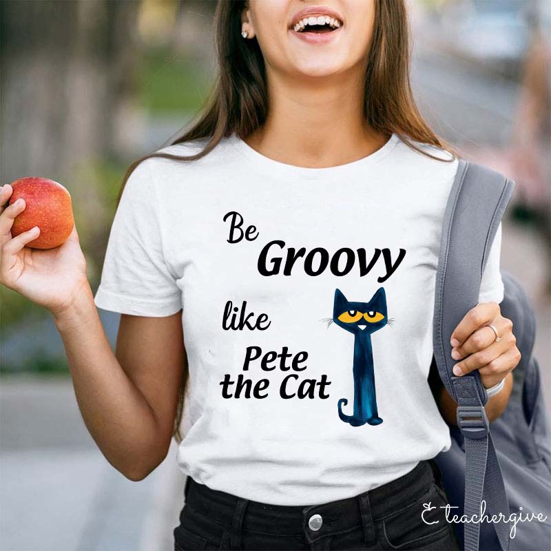 Be Groovy Like Cat Teacher T-Shirt