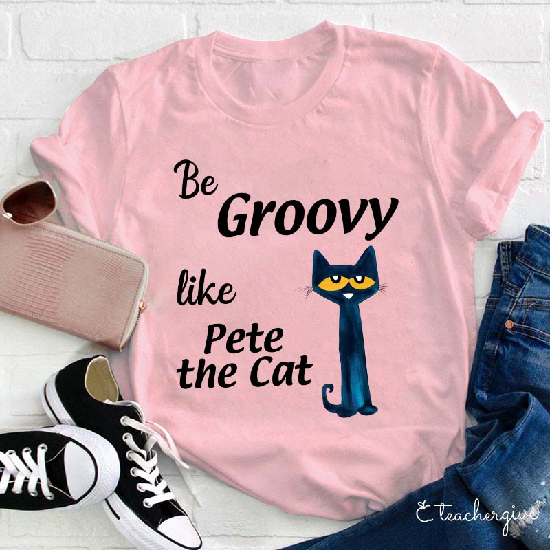 Be Groovy Like Cat Teacher T-Shirt