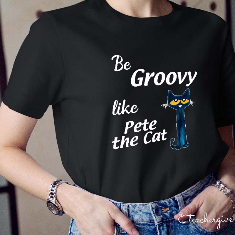 Be Groovy Like Cat Teacher T-Shirt