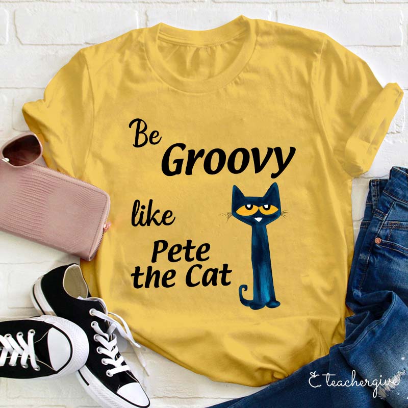 Be Groovy Like Cat Teacher T-Shirt