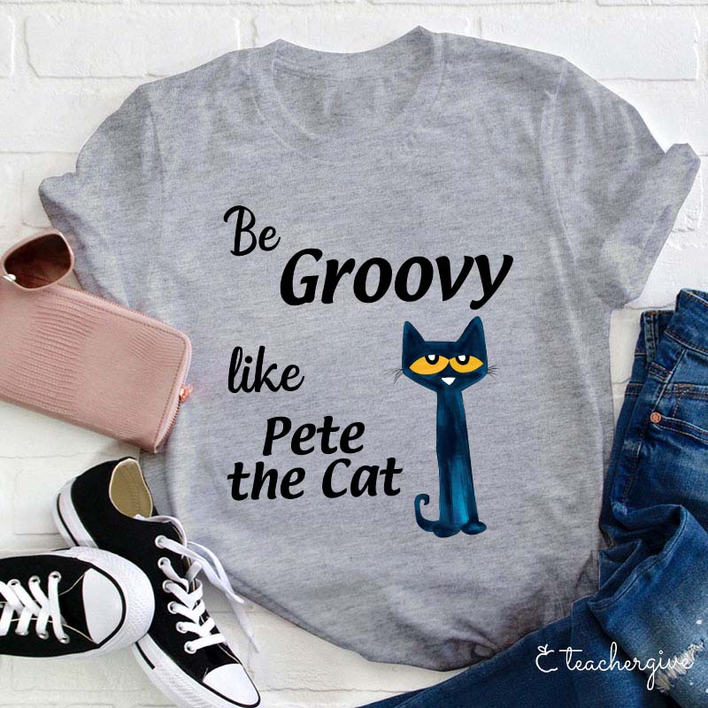 Be Groovy Like Cat Teacher T-Shirt