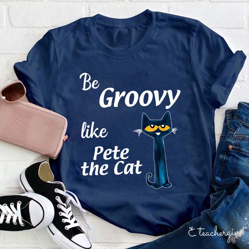 Be Groovy Like Cat Teacher T-Shirt