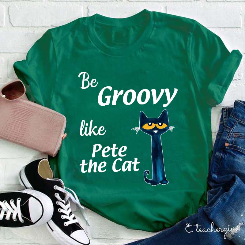 Be Groovy Like Cat Teacher T-Shirt