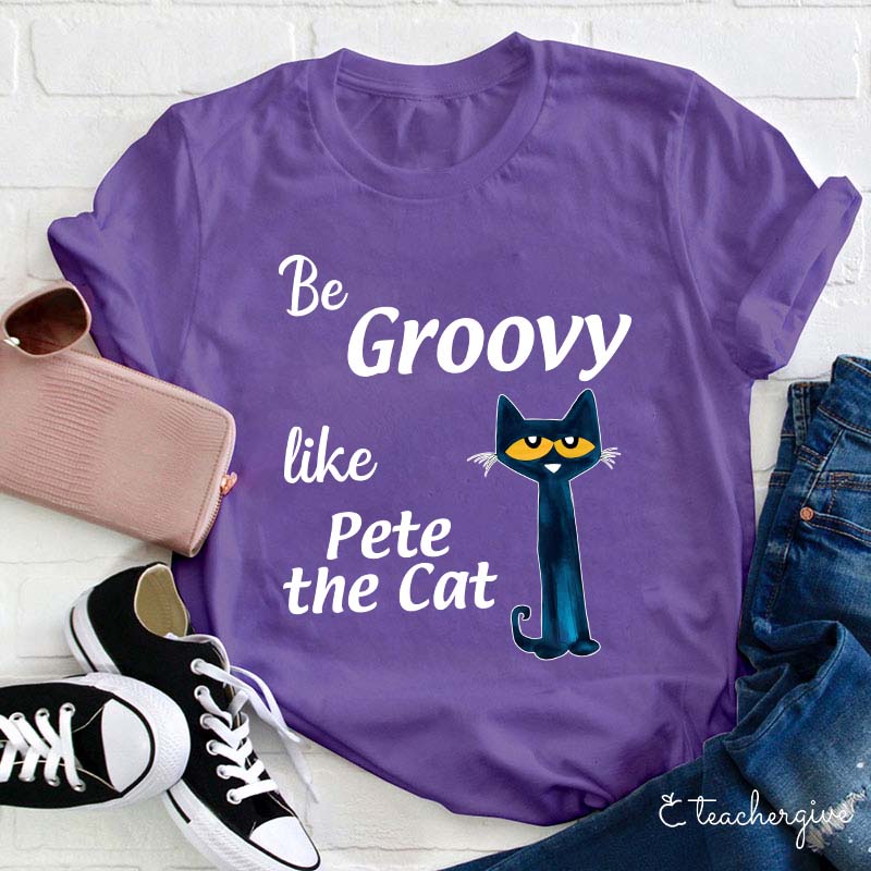 Be Groovy Like Cat Teacher T-Shirt