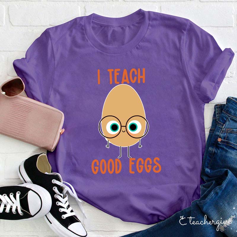 I Teach Good Eggs Teacher T-Shirt
