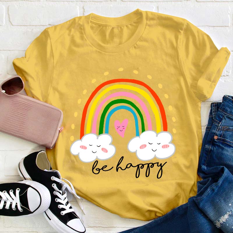 Be Happy Rainbow Teacher T-Shirt