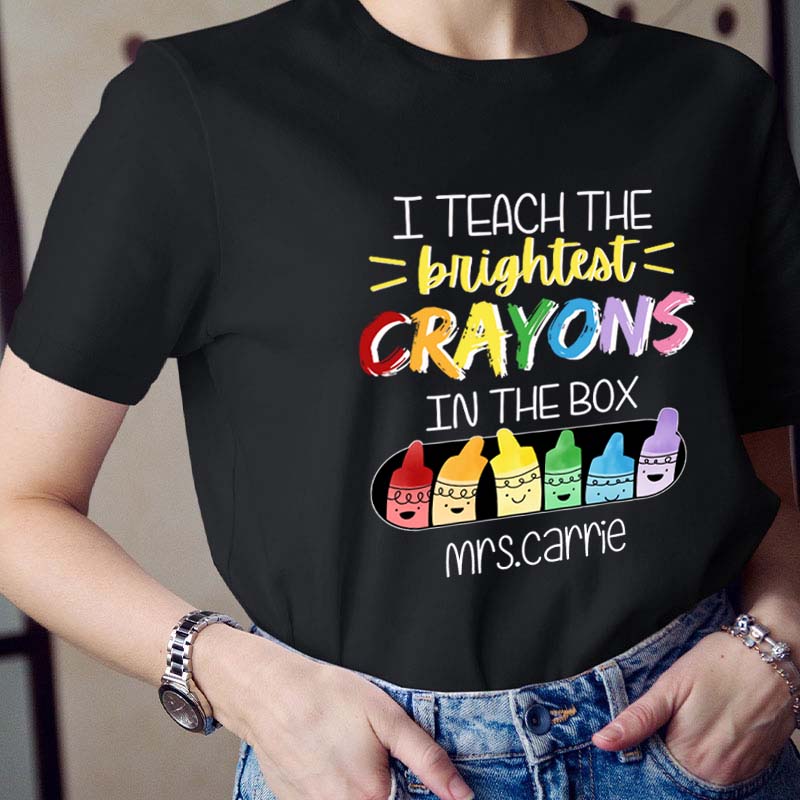 Personalized Name I Teach The Brightest Crayons In The Box Teacher T-Shirt