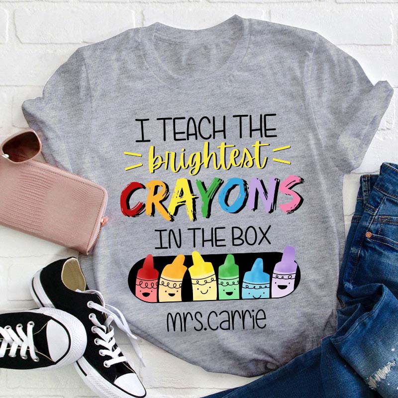 Personalized Name I Teach The Brightest Crayons In The Box Teacher T-Shirt