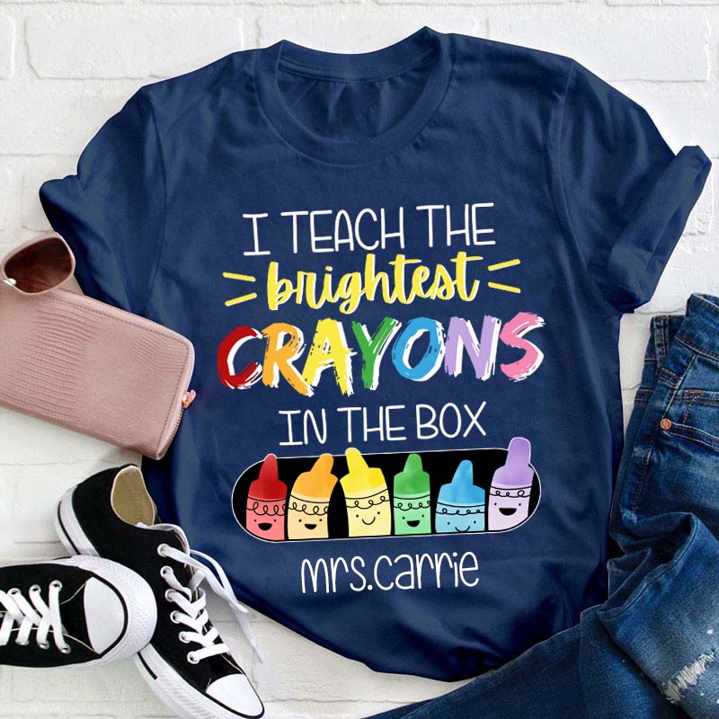 Personalized Name I Teach The Brightest Crayons In The Box Teacher T-Shirt