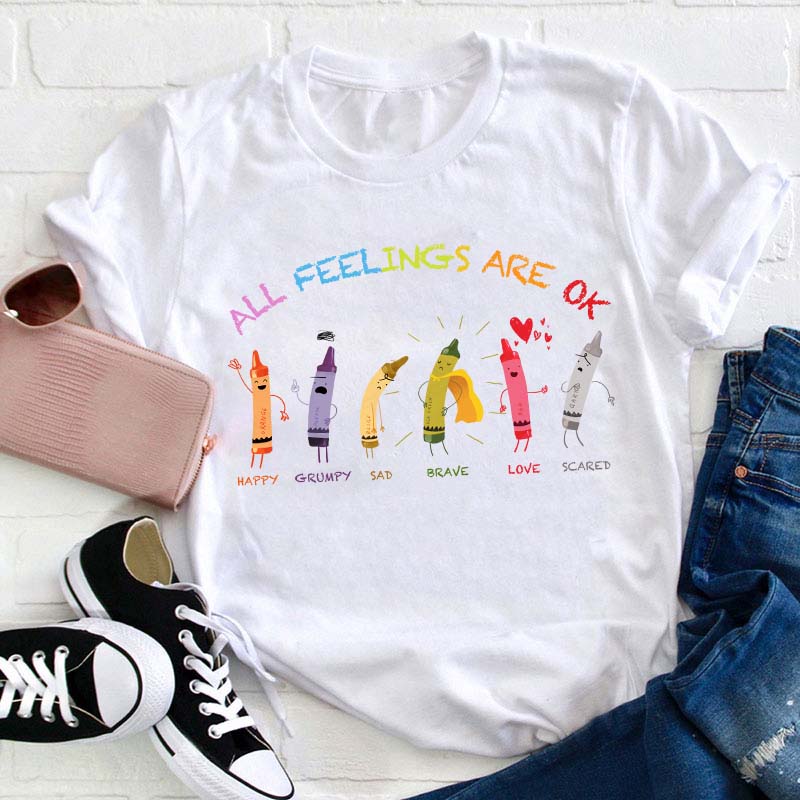All Feelings Are Ok Crayon Teacher T-Shirt