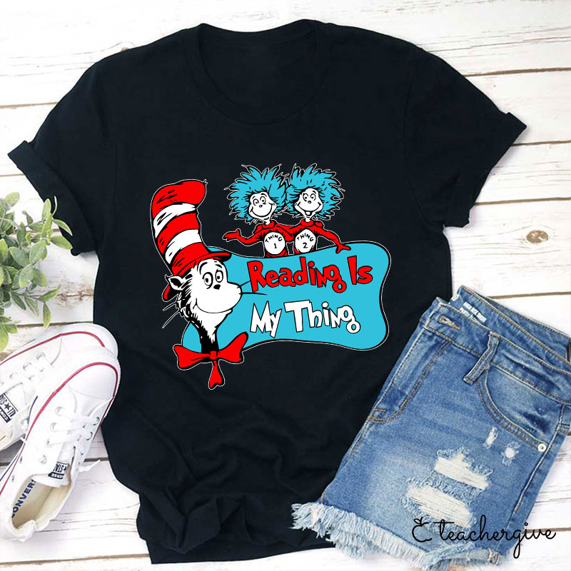 Reading Is My Thing Cat In The Hat Teacher T-Shirt