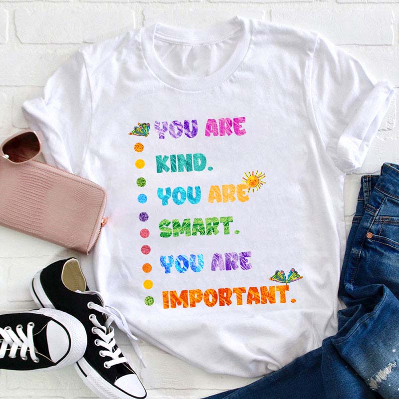 You Are Kind You Are Smart Teacher T-Shirt