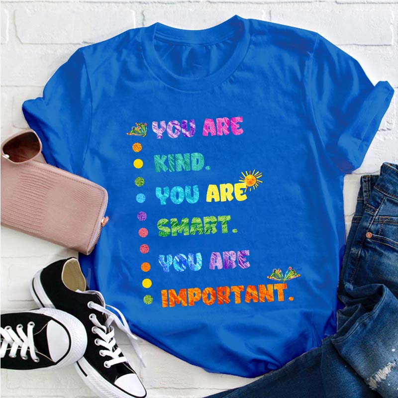 You Are Kind You Are Smart Teacher T-Shirt