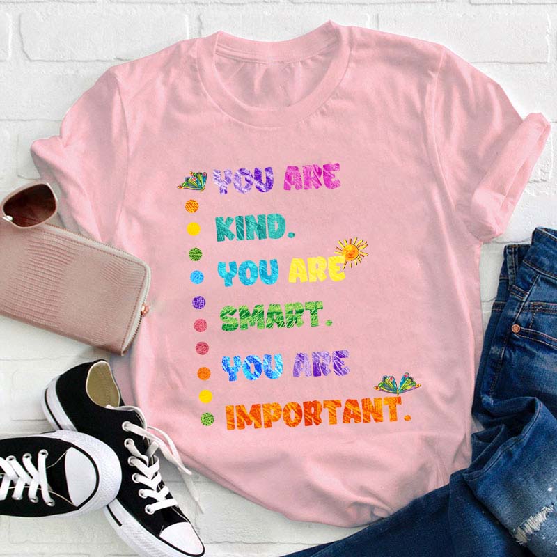 You Are Kind You Are Smart Teacher T-Shirt
