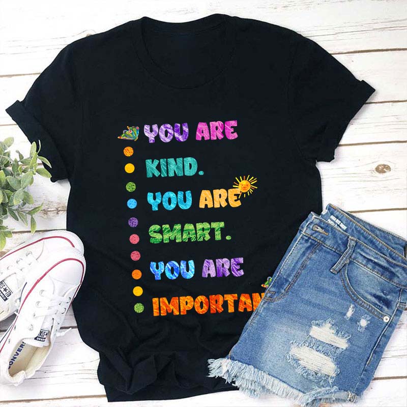 You Are Kind You Are Smart Teacher T-Shirt
