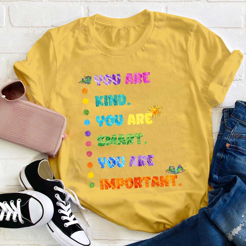 You Are Kind You Are Smart Teacher T-Shirt