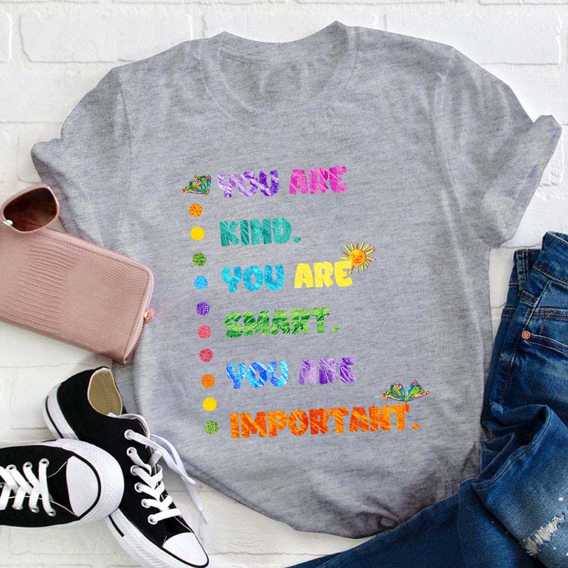 You Are Kind You Are Smart Teacher T-Shirt