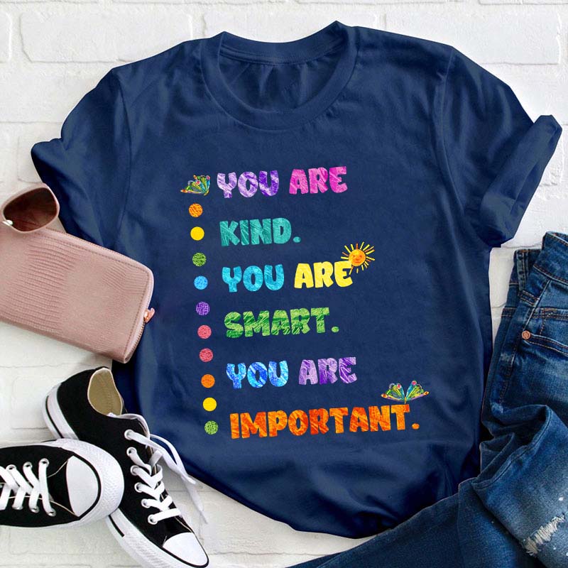 You Are Kind You Are Smart Teacher T-Shirt