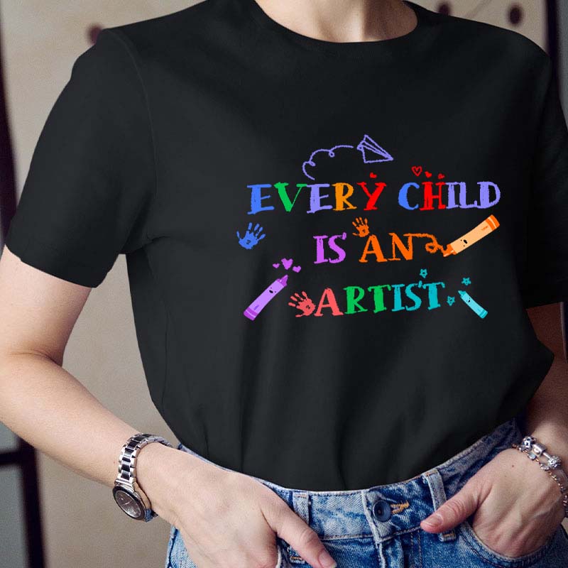 Every Child Is An Artist Teacher T-Shirt