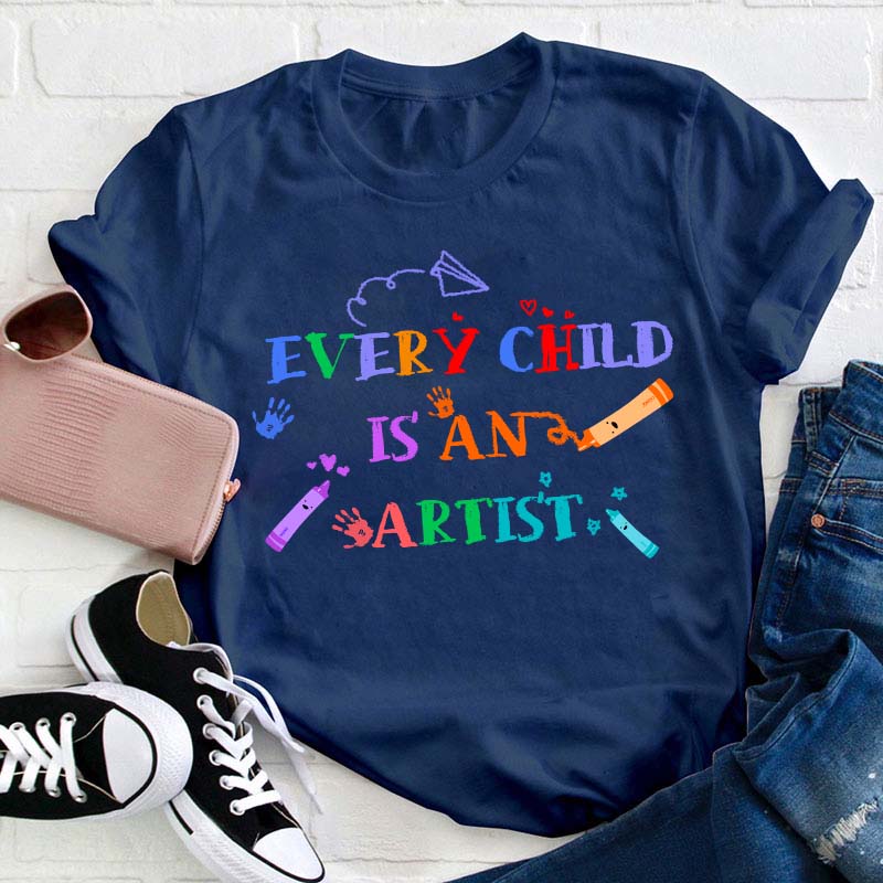 Every Child Is An Artist Teacher T-Shirt