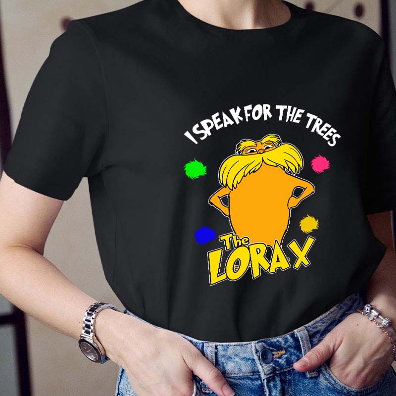 I Speak For The Trees Teacher T-Shirt