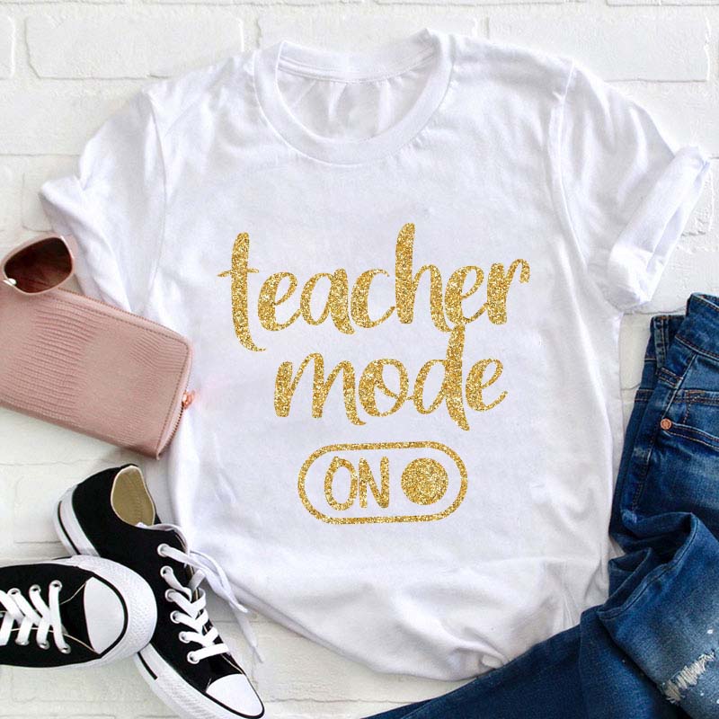 Shiny Teacher Mode On Teacher T-Shirt