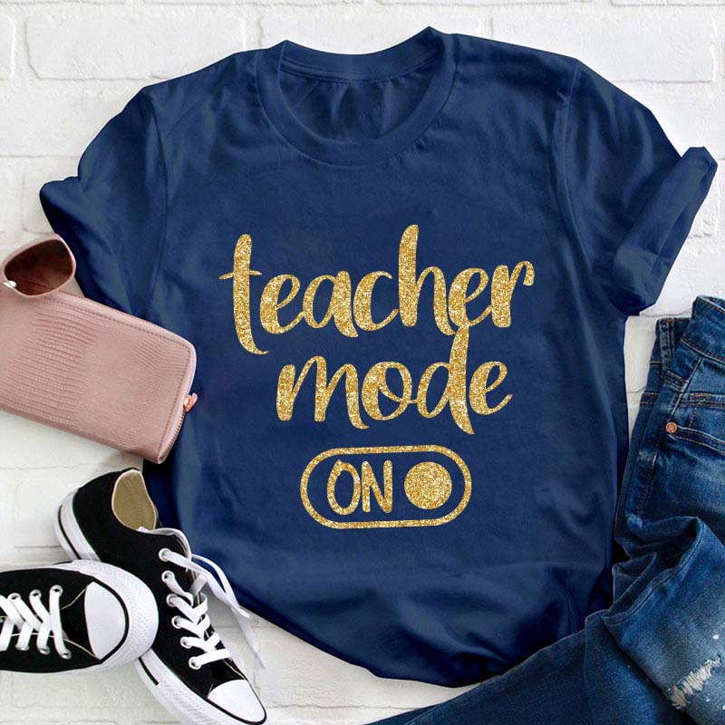 Shiny Teacher Mode On Teacher T-Shirt