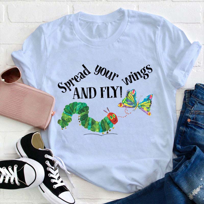 Spread Your Wings And Fly T-Shirt