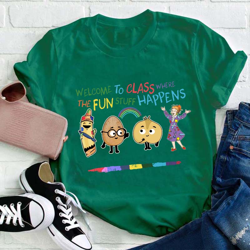 Welcome To Class Where The Fun Stuff Happens Teacher T-Shirt