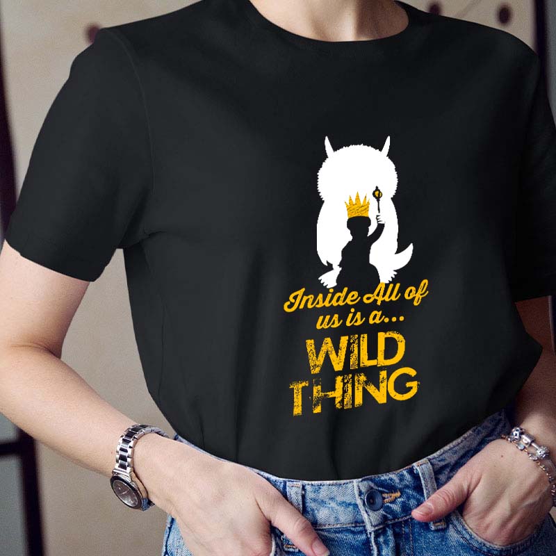 Inside All Of Us Is A Wild Thing Teacher T-Shirt