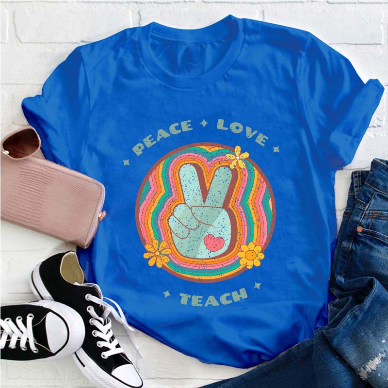 Peace Love Teach Teacher T-Shirt