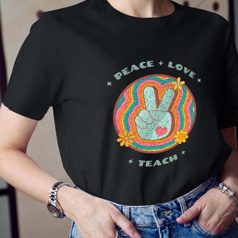 Peace Love Teach Teacher T-Shirt