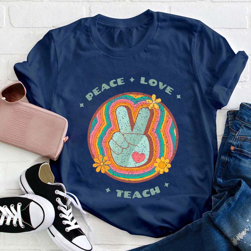 Peace Love Teach Teacher T-Shirt